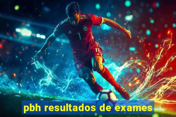 pbh resultados de exames